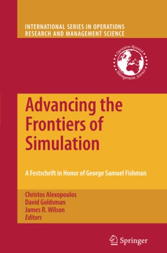 Advancing the Frontiers of Simulation: A Festschrift in Honor of George Samuel Fishman (International Series in Operations Research & Management Science, Band 133)