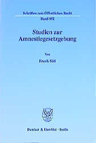 Studien zur Amnestiegesetzgebung. (Schriften zum Öffentlichen Recht; SÖR 852)