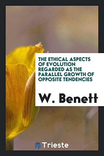 The Ethical Aspects of Evolution Regarded as the Parallel Growth of Opposite Tendencies
