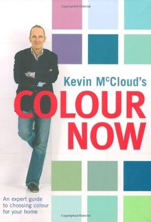 Kevin McCloud's Colour Now: An Expert Guide to Choosing Colours for Your Home