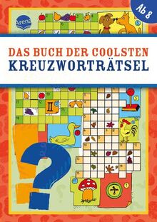 Das Buch der coolsten Kreuzworträtsel: Kreuzworträtsel-Buch für Kinder ab 8 Jahren mit farbigen Illustrationen