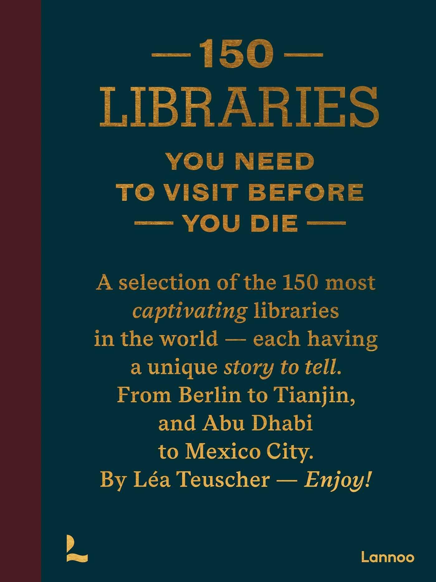 150 Libraries You Need to Visit Before You Die - Neuware