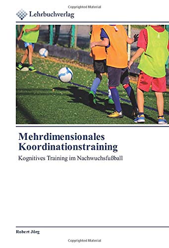 Mehrdimensionales Koordinationstraining: Kognitives Training im Nachwuchsfußball
