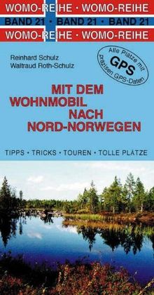 Mit dem Wohnmobil nach Nord-Norwegen: Die Anleitung für einen Erlebnisurlaub. Tipps, Tricks, Touren, tolle Plätze