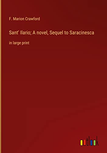 Sant' Ilario; A novel, Sequel to Saracinesca: in large print