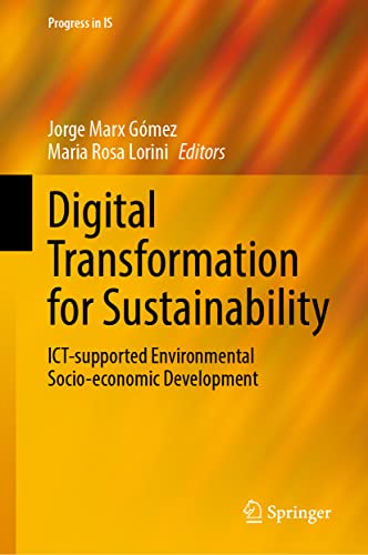 Digital Transformation for Sustainability: ICT-supported Environmental Socio-economic Development (Progress in IS)