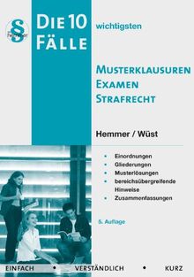 Strafrecht. Die 10 wichtigsten Musterklausuren fürs Examen