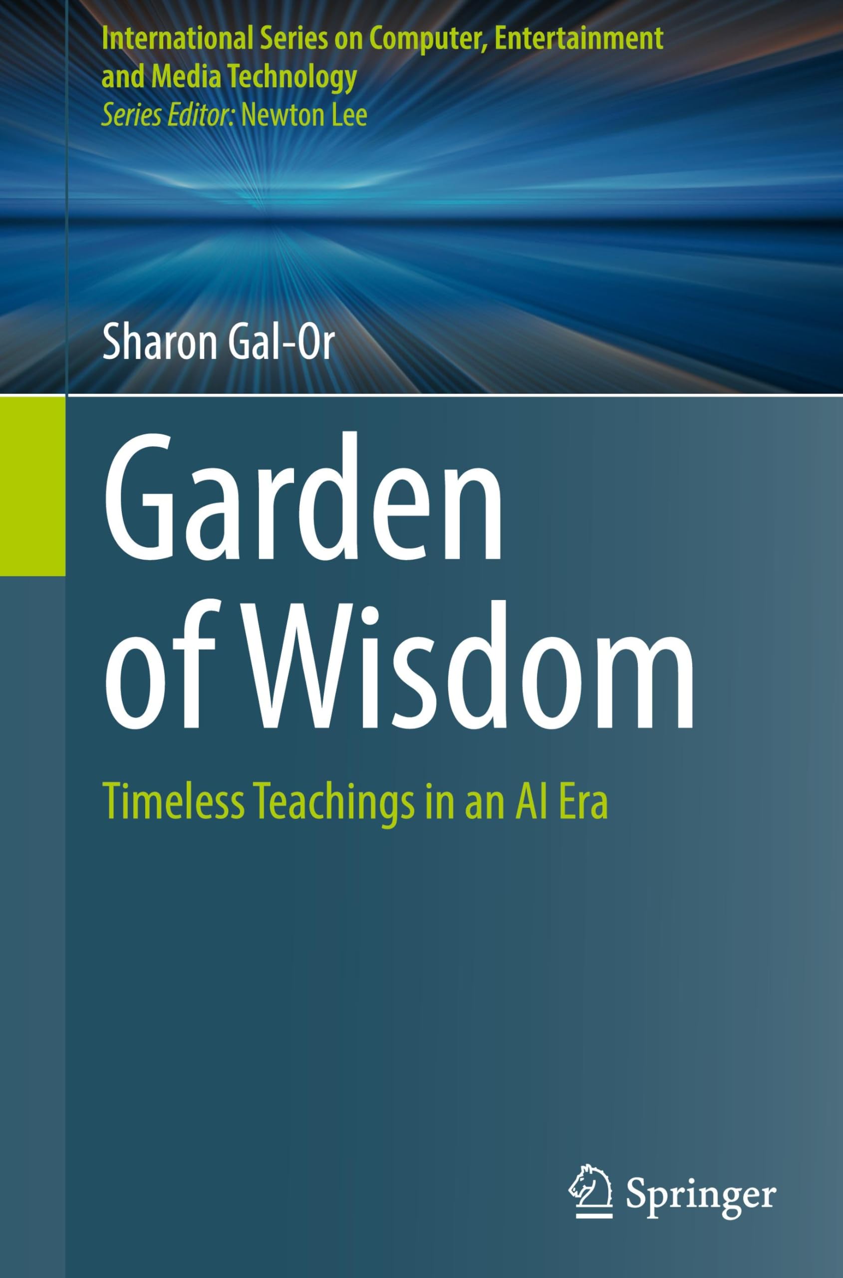 Garden of Wisdom: Timeless Teachings in an AI Era (International Series on Computer, Entertainment and Media Technology)