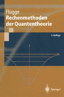 Rechenmethoden der Quantentheorie: Elementare Quantenmechanik Dargestellt in Aufgaben und Lösungen (Springer-Lehrbuch) (German Edition)