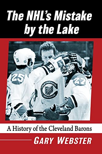 Nhl's Mistake by the Lake: A History of the Cleveland Barons
