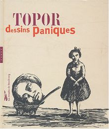 Roland Topor : dessins paniques : exposition, Strasbourg, Musée d'art moderne et contemporain, 17 juin-12 sept. 2004