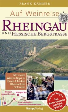 Auf Weinreise Rheingau / Hessische Bergstraße: Mit vielen Winzer-Tipps zu Essen & Trinken, Übernachten, Einkaufen