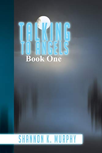 Talking to Angels: Book One