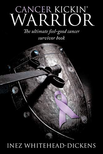 Cancer Kickin' Warrior: The Ultimate Feel-Good Cancer Survivor Book