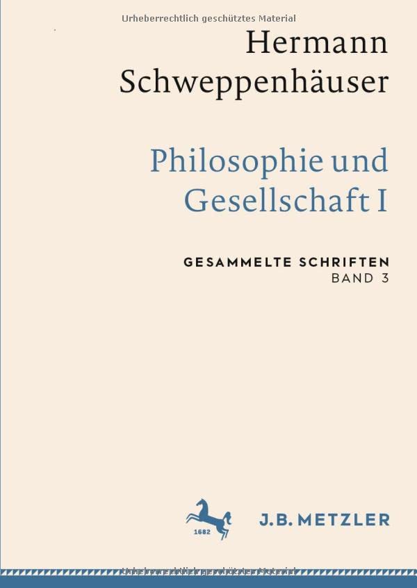 Hermann Schweppenhäuser: Philosophie und Gesellschaft I: Gesammelte Schriften, Band 3 (Gesammelte Schriften von Hermann Schweppenhäuser)