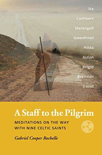 A Staff to the Pilgrim: Meditations on the Way with Nine Celtic Saints