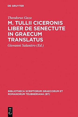 M. Tullii Ciceronis liber De senectute in Graecum translatus (Bibliotheca scriptorum Graecorum et Romanorum Teubneriana)