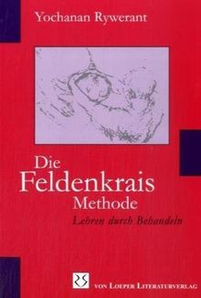 Die Feldenkrais Methode: Lehren durch Behandeln