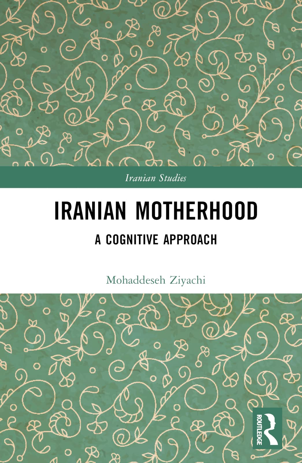 Iranian Motherhood: A Cognitive Approach (Iranian Studies)