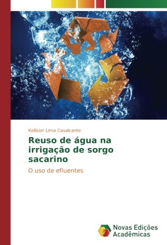 Reuso de água na irrigação de sorgo sacarino: O uso de efluentes