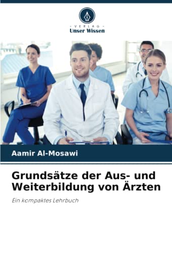 Grundsätze der Aus- und Weiterbildung von Ärzten: Ein kompaktes Lehrbuch