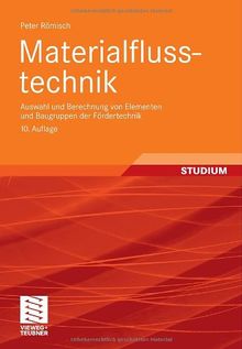 Materialflusstechnik: Auswahl und Berechnung von Elementen und Baugruppen der Fördertechnik