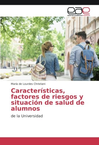 Características, factores de riesgos y situación de salud de alumnos: de la Universidad