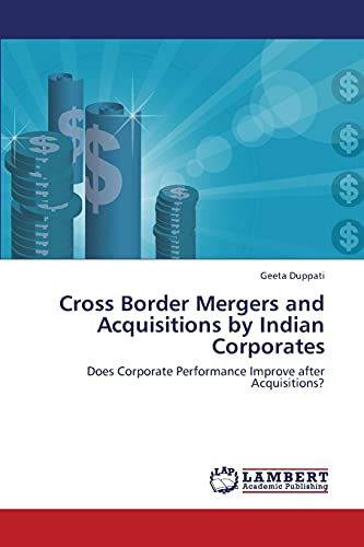 Cross Border Mergers and Acquisitions by Indian Corporates: Does Corporate Performance Improve after Acquisitions?