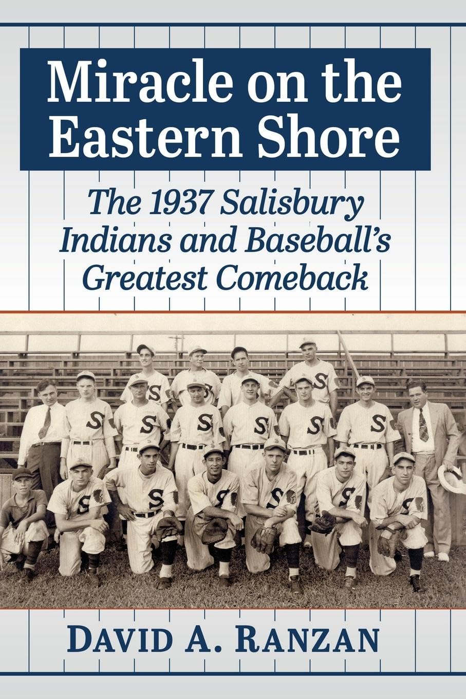 Miracle on the Eastern Shore: The 1937 Salisbury Indians and Baseball's Greatest Comeback