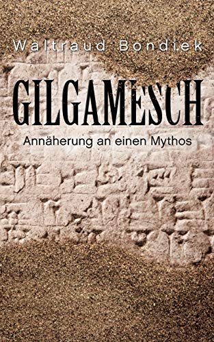Gilgamesch: Annäherung an einen Mythos