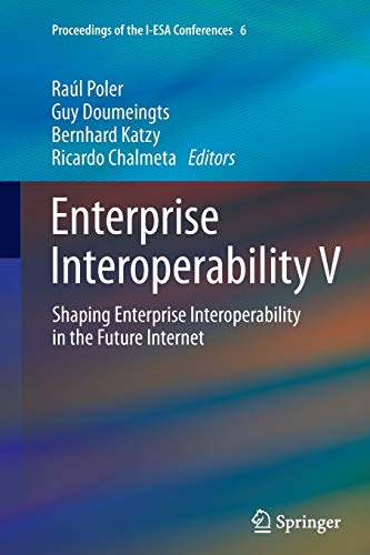 Enterprise Interoperability V: Shaping Enterprise Interoperability in the Future Internet (Proceedings of the I-ESA Conferences, Band 5)