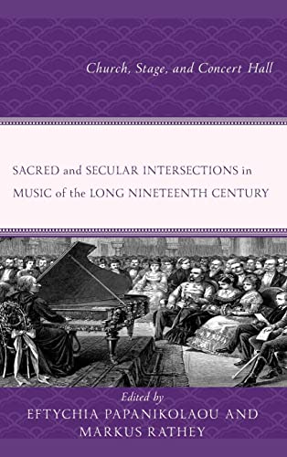 Sacred and Secular Intersections in Music of the Long Nineteenth Century: Church, Stage, and Concert Hall