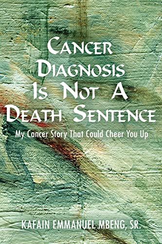CANCER DIAGNOSIS IS NOT A DEATH SENTENCE: My Cancer Story That Could Cheer You Up