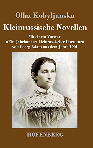 Kleinrussische Novellen: Mit einem Vorwort »Ein Jahrhundert kleinrussischer Literatur« von Georg Adam aus dem Jahre 1901