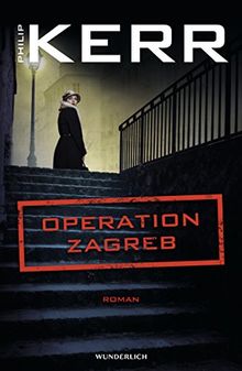 Operation Zagreb (Bernie Gunther ermittelt, Band 10)