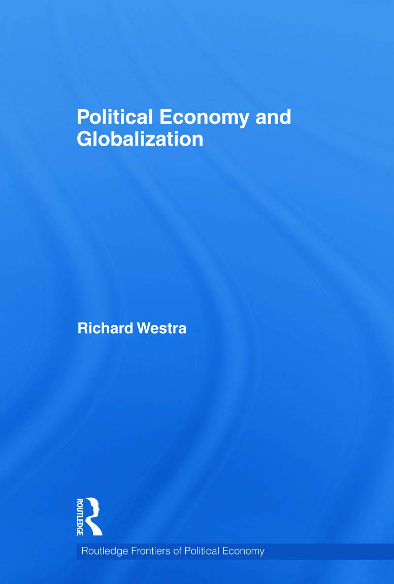Political Economy and Globalization (Routledge Frontiers of Political Economy, 124, Band 124)