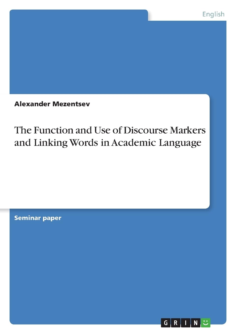 The Function and Use of Discourse Markers and Linking Words in Academic Language