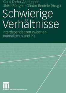 Schwierige Verhältnisse: Interdependenzen zwischen Journalismus und PR (Organisationskommunikation)