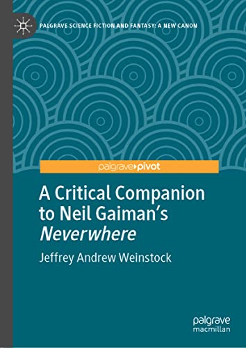 A Critical Companion to Neil Gaiman's Neverwhere (Palgrave Science Fiction and Fantasy: A New Canon)