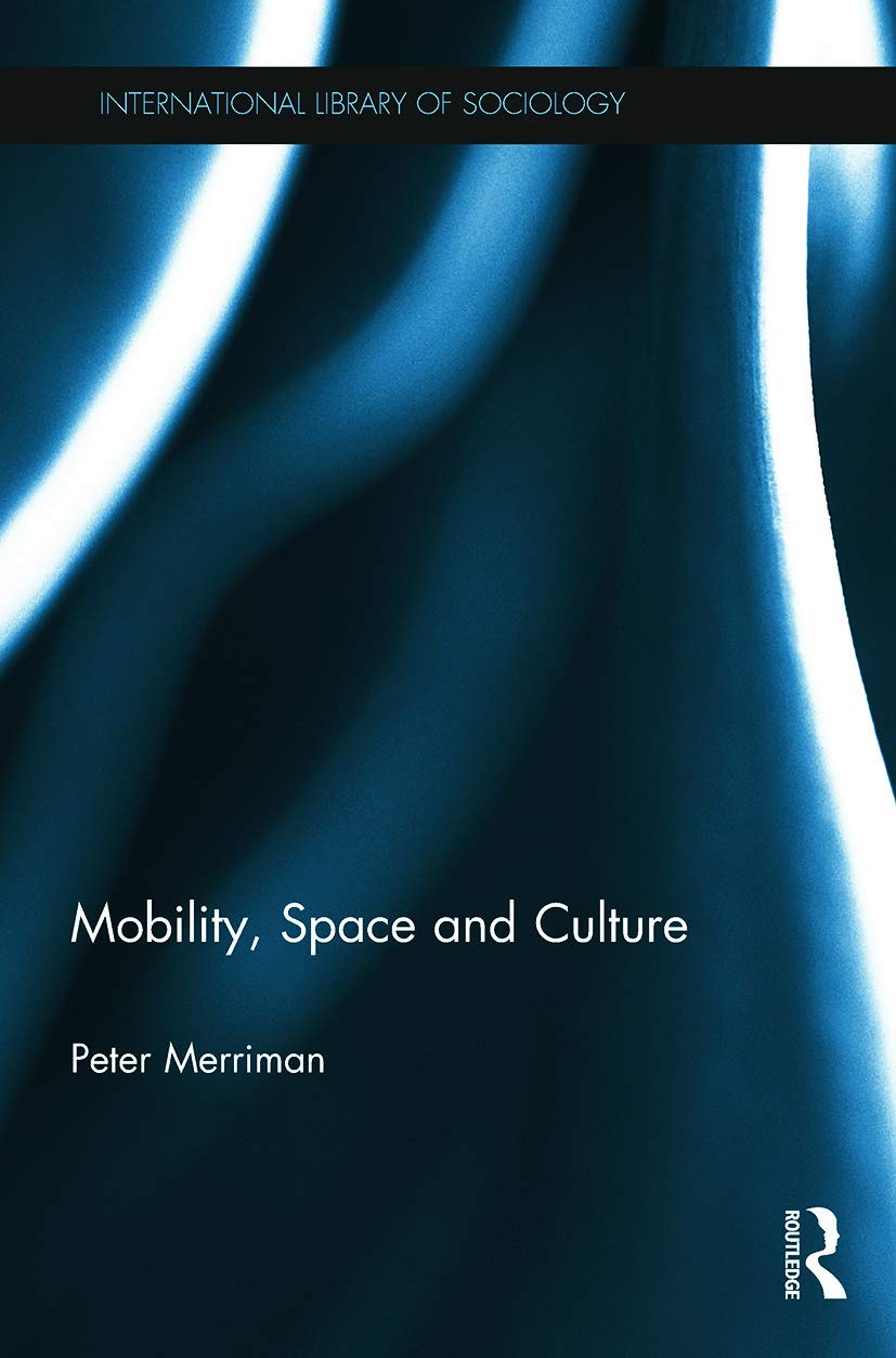 Mobility, Space and Culture (International Library of Sociology)