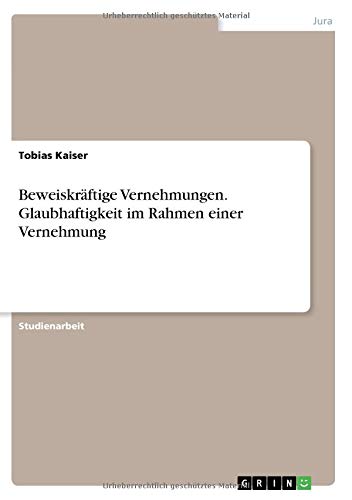 Beweiskräftige Vernehmungen. Glaubhaftigkeit im Rahmen einer Vernehmung
