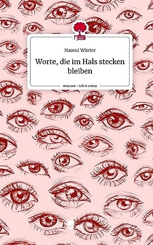 Worte, die im Hals stecken bleiben. Life is a Story - story.one