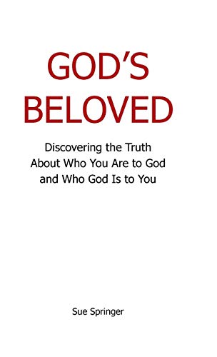 God's Beloved: Discovering the Truth About Who You Are to God and Who God Is to You