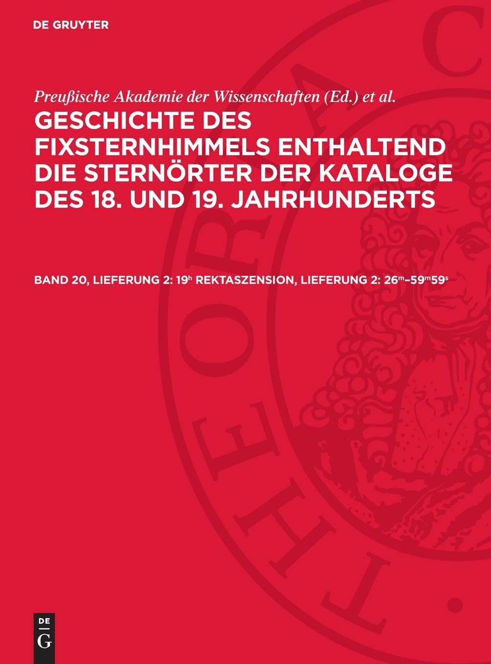 19h Rektaszension, Lieferung 2: 26m–59m59s: AVGFSK-B, Abteilung II (Geschichte des Fixsternhimmels enthaltend die Sternörter der Kataloge des 18. und 19. Jahrhunderts. Der südliche Sternhimmel)