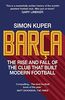Barça: The rise and fall of the world's greatest football club: The rise and fall of the club that built modern football