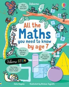All the Maths You Need to Know by Age 7: 1 (All You Need to Know by Age 7)