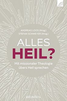 Alles heil?: Mit missionaler Theologie übers Heil sprechen