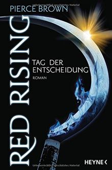 Red Rising - Tag der Entscheidung: Roman (Red-Rising-Trilogie, Band 3)