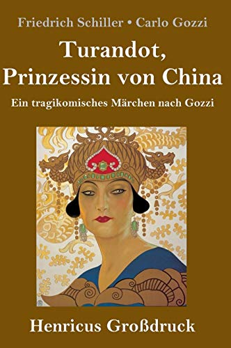 Turandot, Prinzessin von China (Großdruck): Ein tragikomisches Märchen nach Gozzi