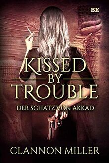 Kissed by Trouble: Der Schatz von Akkad